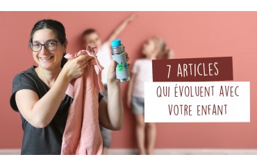 7 articles qui évoluent avec votre enfant